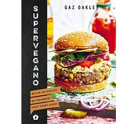 Supervegano: Más de 100 recetas del creador de Avant-Garde Vegan (GASTRONOMIA)
