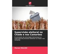 Supervisão eleitoral no Chade e nos Camarões: Envolvimento da comunidade internacional na supervisão dos processos eleitorais no Chade e nos Camarões