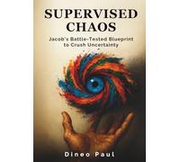 Supervised Chaos: JACOB’S BATTLE-TESTED BLUEPRINT TO CRUSH UNCERTAINTY