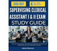 SUPERVISING CLERICAL ASSISTANT I & II EXAM STUDY GUIDE 2026 - 2027: Build Job-Test Confidence with 450 Practice Questions, Straightforward Explanations, and Proven Methods for Success