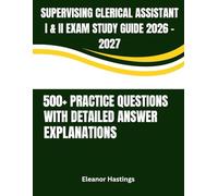 Supervising Clerical Assistant I & II Exam Study Guide 2026 - 2027: Comprehensive Content Review, Situational Judgment Practice, and Exam-Focused ... Clerical Assistant I & II Candidates