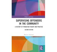 Supervising Offenders in the Community: A History of Probation Theory and Practice (Welfare and Society)