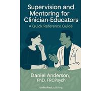 Supervision and Mentoring for Clinician-Educators: A Quick Reference Guide