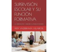 SUPERVISIÓN ESCOLAR Y SU FUNCIÓN FORMATIVA: LA ORIENTACIÓN Y ASESORÍA AL TRABAJO DOCENTE