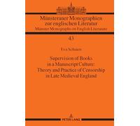 Supervision of Books in a Manuscript Culture: Theory and Practice of Censorship in Late Medieval England: 43 (Muensteraner Monographien zur englischen ... / Muenster Monographs on English Literature)