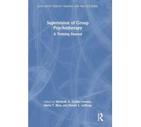 Supervision of Group Psychotherapy: A Training Manual (AGPA Group Therapy Training and Practice Series)
