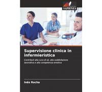 Supervisione clinica in infermieristica: Contributi alla cura di sé, alla soddisfazione lavorativa e alla competenza emotiva