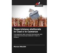 Supervisione elettorale in Ciad e in Camerun: Coinvolgimento della comunità internazionale nella supervisione dei processi elettorali in Ciad e in Camerun