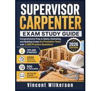 Supervisor Carpenter Exam Study Guide: Comprehensive Prep to Safety, Estimating, and Building Codes for Promotion Tests with 2,500 Practice Questions