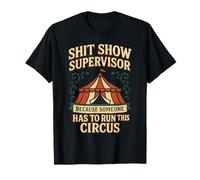 Supervisor del Programa de Mierda Porque Alguien Tiene Que dirigir Este Circo Camiseta