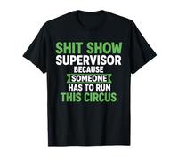 Supervisor del Programa de Mierda Porque Alguien Tiene Que dirigir Este Circo Camiseta