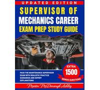 Supervisor of Mechanics Career Exam Prep Study Guide: Pass the Maintenance Supervisor Exam with Realistic Practice Scenarios and Expert Explanations