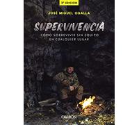 Supervivencia: Cómo Sobrevivir Sin Equipo En Cualquier Lugar