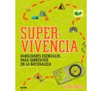 Supervivencia: Habilidades Esenciales Para Sobrevivir En La Naturaleza