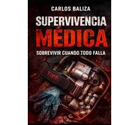 SUPERVIVENCIA MÉDICA: SOBREVIVIR CUANDO TODO FALLA