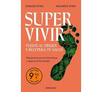 Supervivir. Vuelve al origen y recupera tu salud (edición limitada): Reconecta con la naturaleza y aleja la enfermedad (Campaña | Ahora por menos)