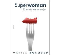 Superwoman: El estrés de la mujer: 1 (Divulgación)