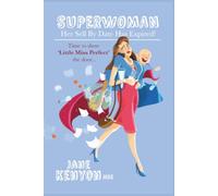 SUPERWOMAN - HER SELL BY DATE HAS EXPIRED: TIME TO SHOW LITTLE MISS PERFECT THE DOOR