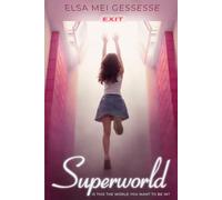 SUPERWORLD: IS THIS THE WORLD YOU WANT TO BE IN?