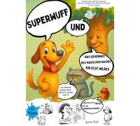 Superwuff und das Geheimnis des Magischen Waldes Ein echt wildes Abenteuer voller Witze, Wuff und Überraschungen!: Mehr als ein Comic: Lies mit Witz, ... Jungen! Ein besonderes Mutmachbuch mit ein