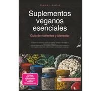 Suplementos veganos esenciales: Guía de nutrientes y bienestar (Nutrición)