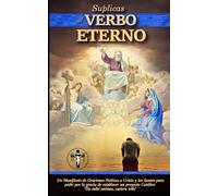 Súplicas al Verbo Eterno: Un Manifiesto de Oraciones Poéticas a Cristo y los Santos para pedir por la gracia de establecer un proyecto Católico. "Da mihi animas, caetera tolle"
