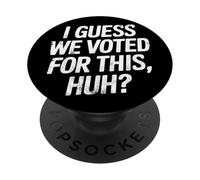Supongo Que votamos por Esto - Después de Las Elecciones Humor PopSockets PopGrip Adhesivo