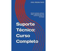 Suporte Técnico: Curso Completo: Domine hardware, software, redes e segurança para uma carreira de sucesso na tecnologia