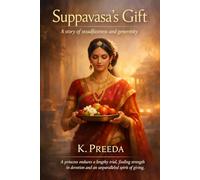 Suppavasa's Gift: A princess endures a lengthy trial, finding strength in devotion and an unparalleled spirit of giving. (The Awakened Legacy: Chronicles of Noble Lives Across Time)