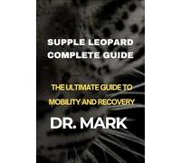 Supple Leopard Complete Guide: The Ultimate Guide To Mobility And Recovery