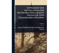 Supplement Der Mitteilungen Der Deutschen Gesellschaft FÃ1/4r Natur- Und Völkerkunde Ostasiens