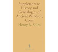 Supplement to History and Genealogies of Ancient Windsor, Conn: Containing Corrections and Additions Since the Publication