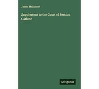 Supplement to the Court of Session Garland