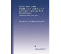 Supplement to the Handbook of the S.P. Avery collection in the New York Public Library: Additions of prints, 1901-1920