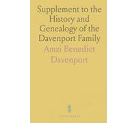 Supplement to the History and Genealogy of the Davenport Family: In England and America, From A. D. 1086 to 1850