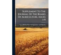 Supplement To The Journal Of The Board Of Agriculture, Issues 1-9