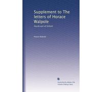 Supplement to The letters of Horace Walpole: fourth earl of Orford: Volume 2