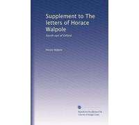 Supplement to The letters of Horace Walpole: fourth earl of Orford: Volume 3