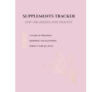 Supplement Tracker: 100-W aily Log Book for Vitamins, Medication and Herbs: Blush Pink & Gold Floral Journal to Track Morning, Day and Evening ... Medication Organizer and Health Habits Log