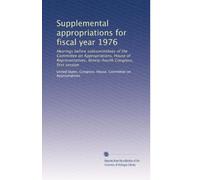 Supplemental appropriations for fiscal year 1976: Hearings before subcommittees of the Committee on Appropriations, House of Representatives, Ninety-fourth Congress, first session: Volume 2
