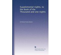 Supplemental nights, to the book of the Thousand and one nights