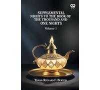 Supplemental Nights To The Book Of The Thousand And One Nights Volume 1