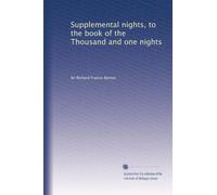 Supplemental nights, to the book of the Thousand and one nights: Volume 1