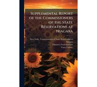 Supplemental Report of the Commissioners of the State Reservations at Niagara