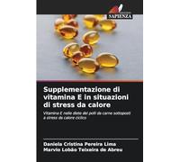 Supplementazione di vitamina E in situazioni di stress da calore: Vitamina E nelle diete dei polli da carne sottoposti a stress da calore ciclico