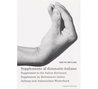 Supplemento al dizionario italiano-Supplement to the italian dictionary-Supplement au dictionnaire italien-Anhang zum italienischen Wörterbuch. Ediz. multilingue (Opera Munari)