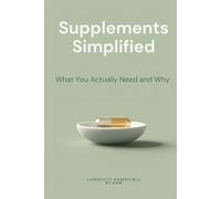 Supplements Simplified: What You Actually Need & Why (Simplified Longevity Series)