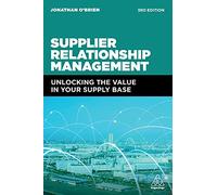 Supplier Relationship Management: Unlocking the Value in Your Supply Base
