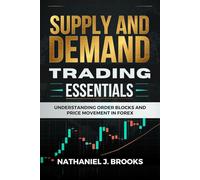 Supply and Demand Trading Essentials: Understanding Order Blocks and Price Movement in Forex