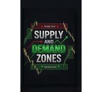 SUPPLY AND DEMAND ZONES: Mastering Market Structure, Liquidity Reversals, and the Psychology of Risk Management (Trading Strategies for Forex, Stocks and Crypto)